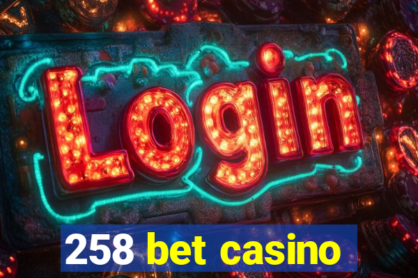 258 bet casino